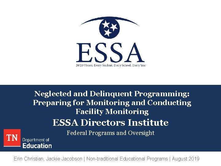 Neglected and Delinquent Programming: Preparing for Monitoring and Conducting Facility Monitoring ESSA Directors Institute