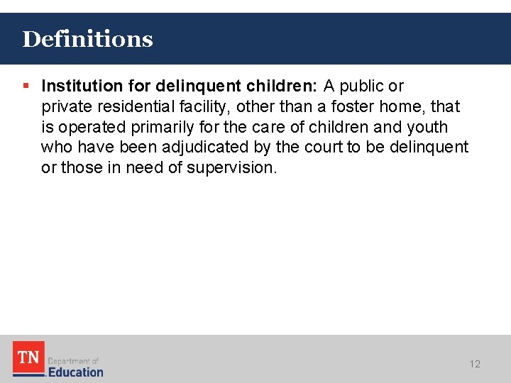 Definitions § Institution for delinquent children: A public or private residential facility, other than