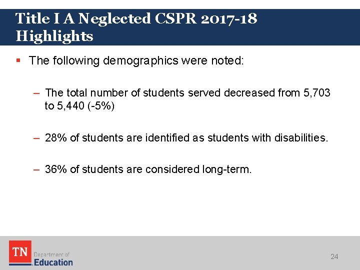 Title I A Neglected CSPR 2017 -18 Highlights § The following demographics were noted: