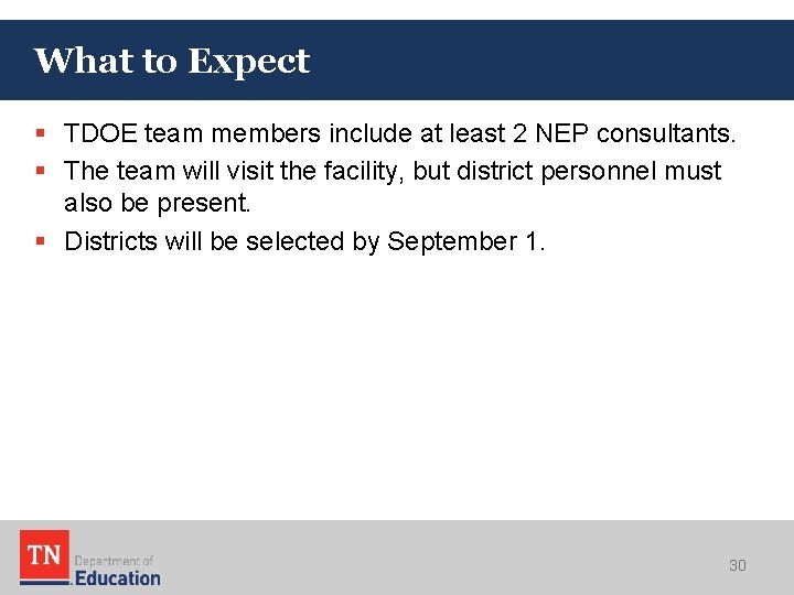 What to Expect § TDOE team members include at least 2 NEP consultants. §
