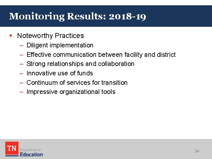 Monitoring Results: 2018 -19 § Noteworthy Practices – – – Diligent implementation Effective communication