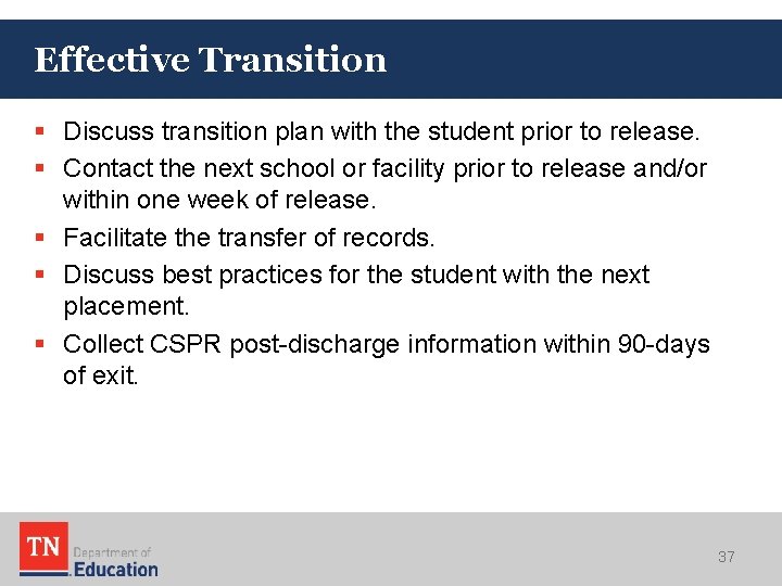 Effective Transition § Discuss transition plan with the student prior to release. § Contact