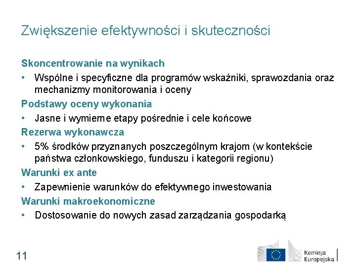 Zwiększenie efektywności i skuteczności Skoncentrowanie na wynikach • Wspólne i specyficzne dla programów wskaźniki,