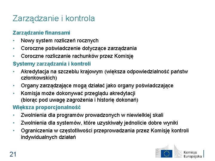 Zarządzanie i kontrola Zarządzanie finansami • Nowy system rozliczeń rocznych • Coroczne poświadczenie dotyczące