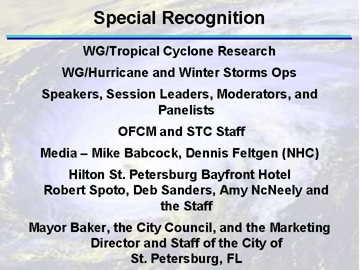 Special Recognition WG/Tropical Cyclone Research WG/Hurricane and Winter Storms Ops Speakers, Session Leaders, Moderators,