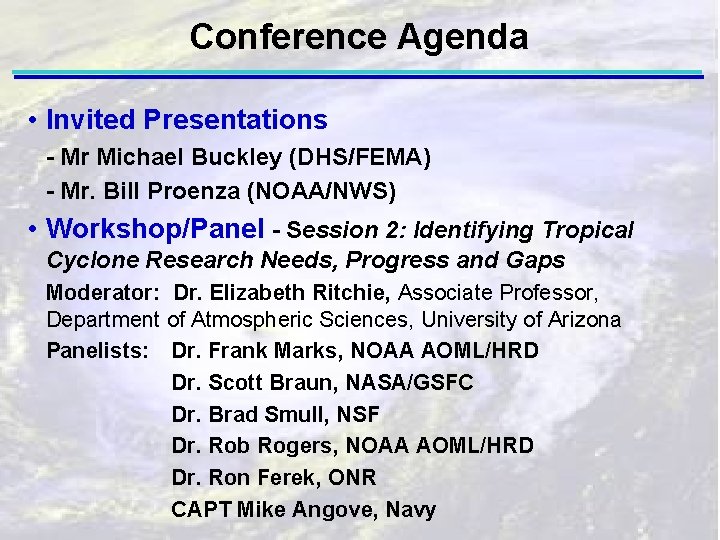 Conference Agenda • Invited Presentations - Mr Michael Buckley (DHS/FEMA) - Mr. Bill Proenza