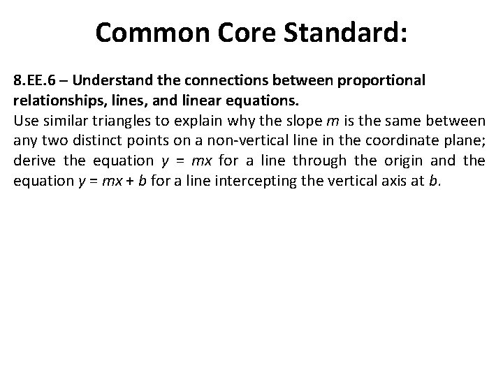 Common Core Standard: 8. EE. 6 ─ Understand the connections between proportional relationships, lines,