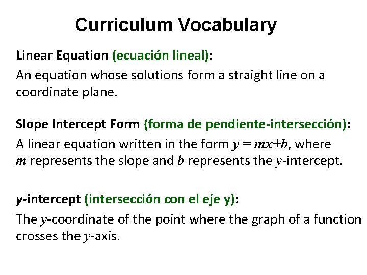 Curriculum Vocabulary Linear Equation (ecuación lineal): An equation whose solutions form a straight line