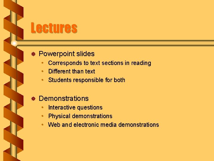 Lectures ] Powerpoint slides • • • ] Corresponds to text sections in reading