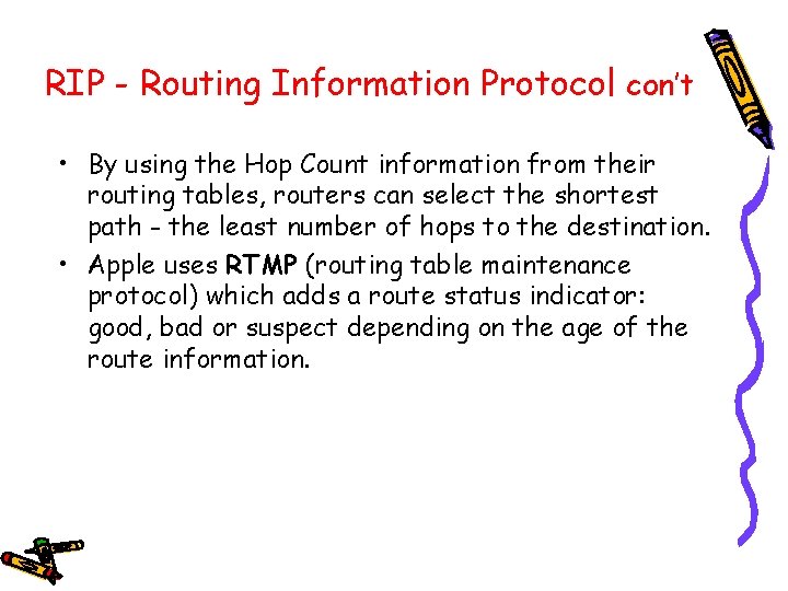 RIP - Routing Information Protocol con’t • By using the Hop Count information from