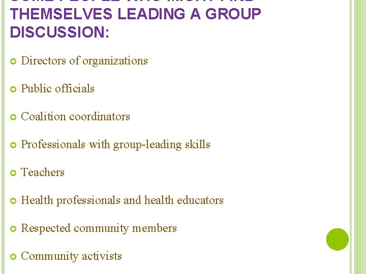 SOME PEOPLE WHO MIGHT FIND THEMSELVES LEADING A GROUP DISCUSSION: Directors of organizations Public