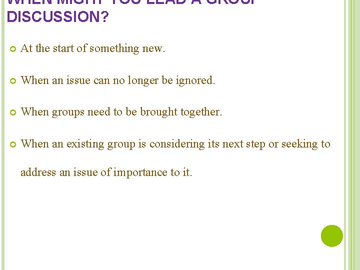 WHEN MIGHT YOU LEAD A GROUP DISCUSSION? At the start of something new. When