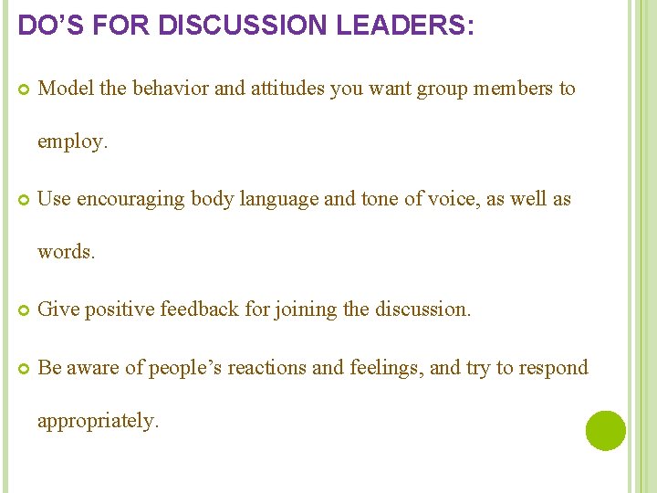 DO’S FOR DISCUSSION LEADERS: Model the behavior and attitudes you want group members to