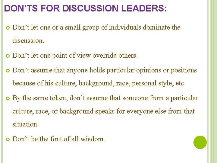 DON’TS FOR DISCUSSION LEADERS: Don’t let one or a small group of individuals dominate