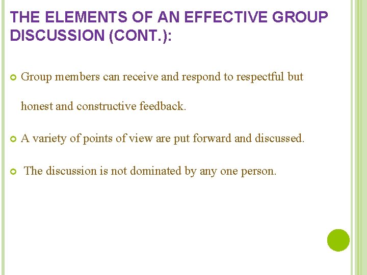 THE ELEMENTS OF AN EFFECTIVE GROUP DISCUSSION (CONT. ): Group members can receive and