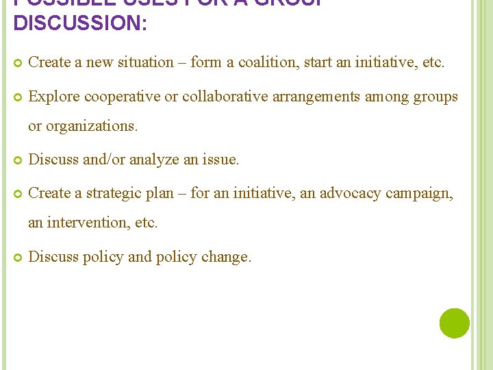 POSSIBLE USES FOR A GROUP DISCUSSION: Create a new situation – form a coalition,