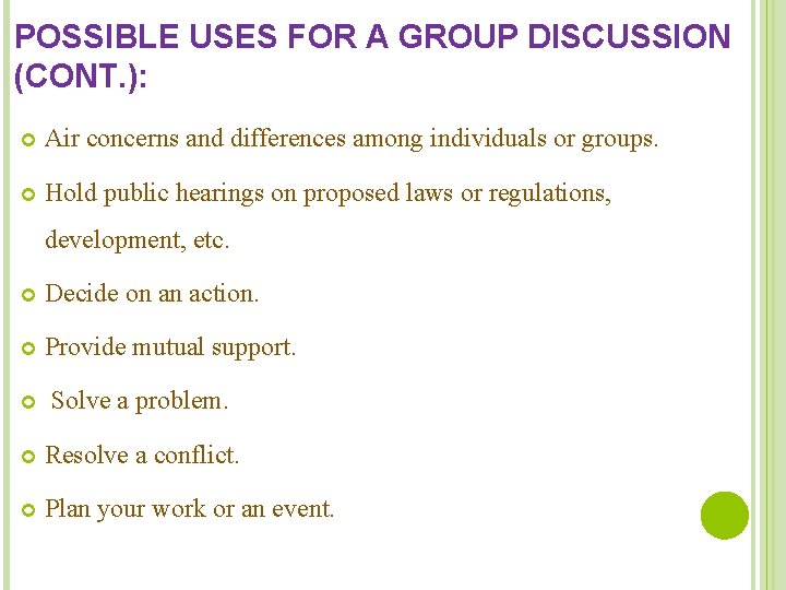 POSSIBLE USES FOR A GROUP DISCUSSION (CONT. ): Air concerns and differences among individuals