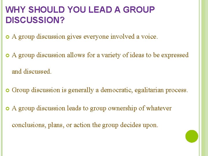 WHY SHOULD YOU LEAD A GROUP DISCUSSION? A group discussion gives everyone involved a