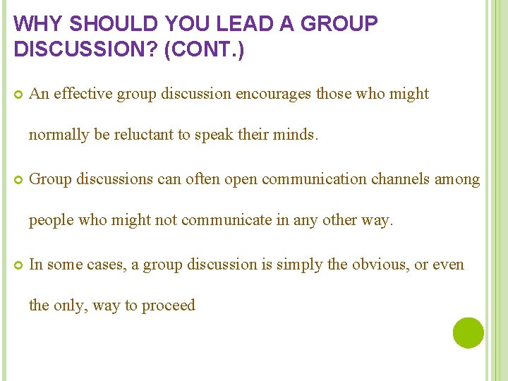 WHY SHOULD YOU LEAD A GROUP DISCUSSION? (CONT. ) An effective group discussion encourages