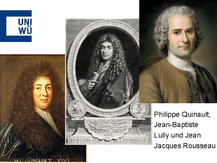 Philippe Quinault, Jean-Baptiste Lully und Jean Jacques Rousseau 