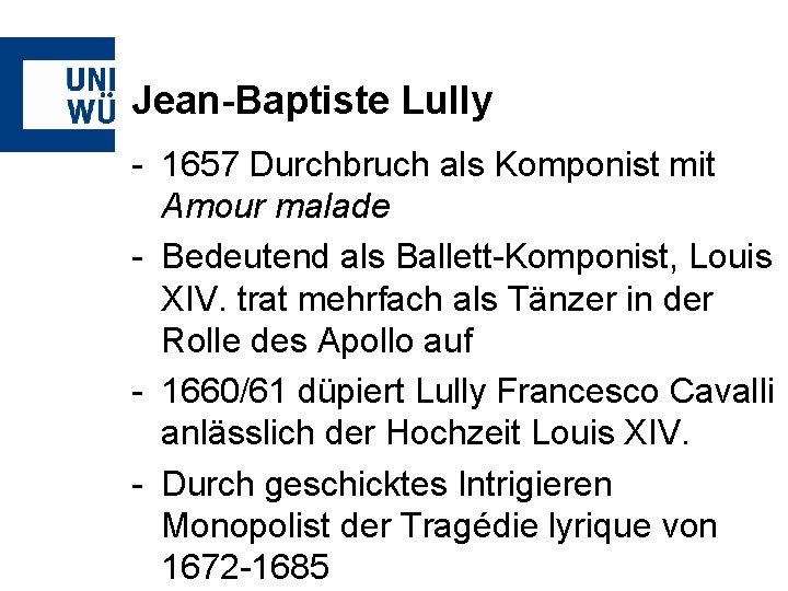 Jean-Baptiste Lully - 1657 Durchbruch als Komponist mit Amour malade - Bedeutend als Ballett-Komponist,