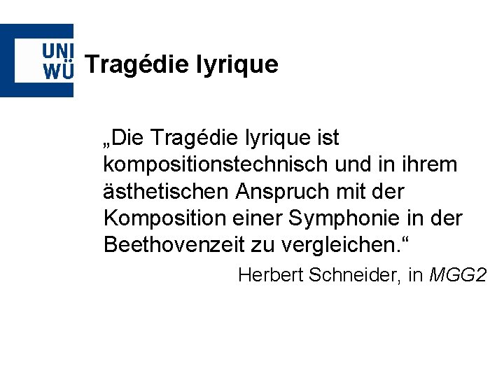 Tragédie lyrique „Die Tragédie lyrique ist kompositionstechnisch und in ihrem ästhetischen Anspruch mit der