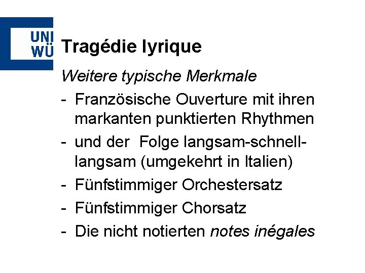 Tragédie lyrique Weitere typische Merkmale - Französische Ouverture mit ihren markanten punktierten Rhythmen -