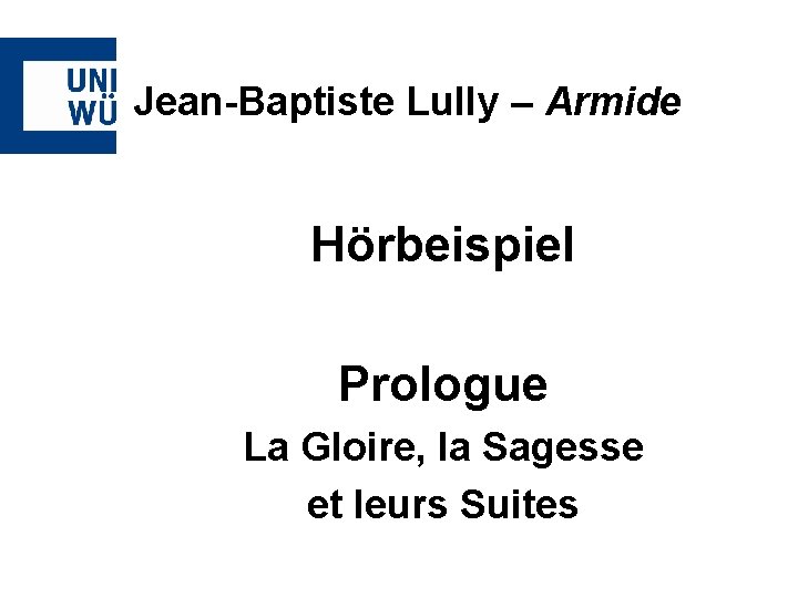 Jean-Baptiste Lully – Armide Hörbeispiel Prologue La Gloire, la Sagesse et leurs Suites 