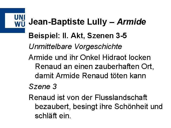 Jean-Baptiste Lully – Armide Beispiel: II. Akt, Szenen 3 -5 Unmittelbare Vorgeschichte Armide und