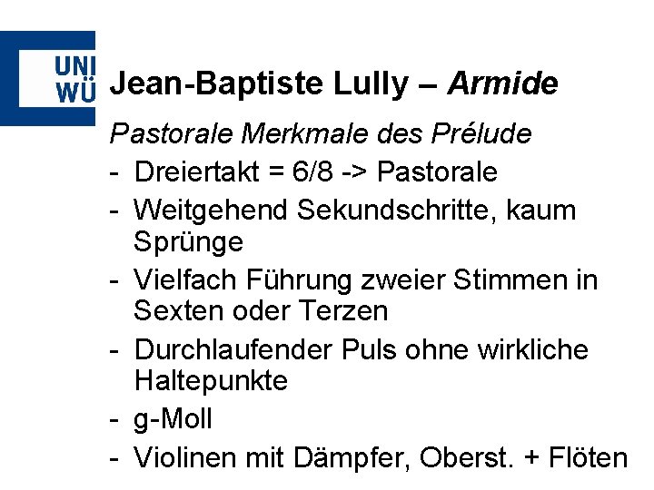 Jean-Baptiste Lully – Armide Pastorale Merkmale des Prélude - Dreiertakt = 6/8 -> Pastorale