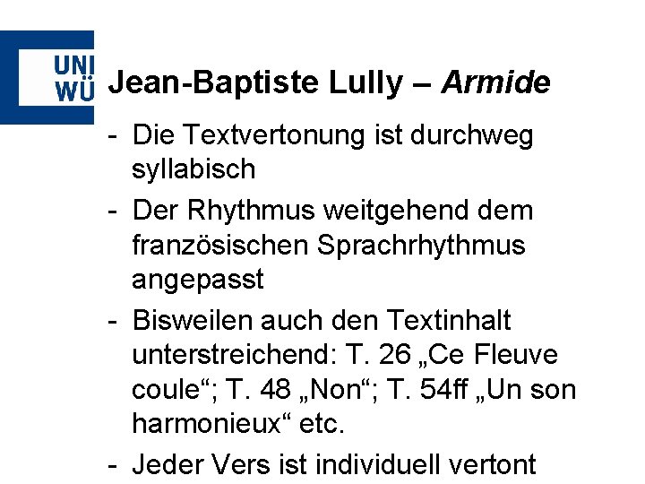 Jean-Baptiste Lully – Armide - Die Textvertonung ist durchweg syllabisch - Der Rhythmus weitgehend