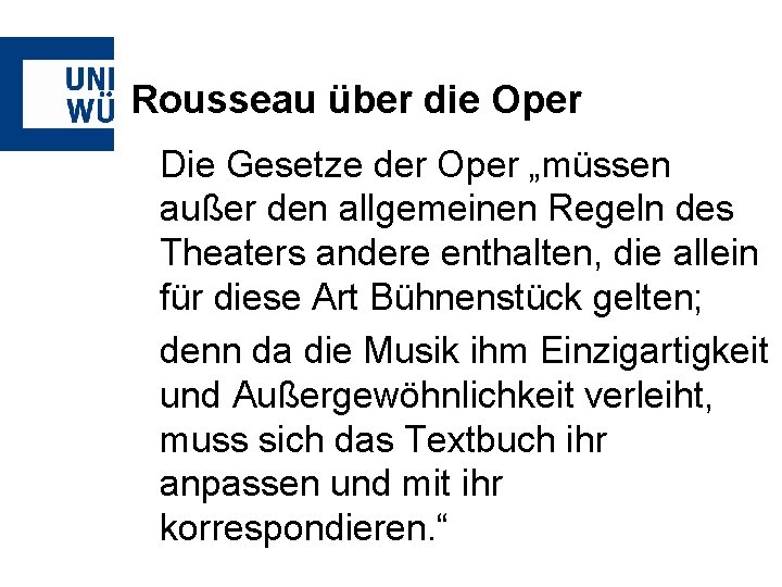 Rousseau über die Oper Die Gesetze der Oper „müssen außer den allgemeinen Regeln des