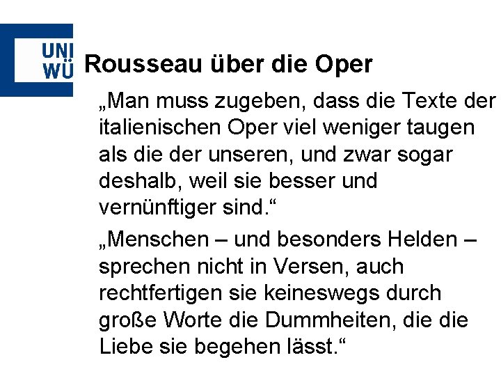 Rousseau über die Oper „Man muss zugeben, dass die Texte der italienischen Oper viel