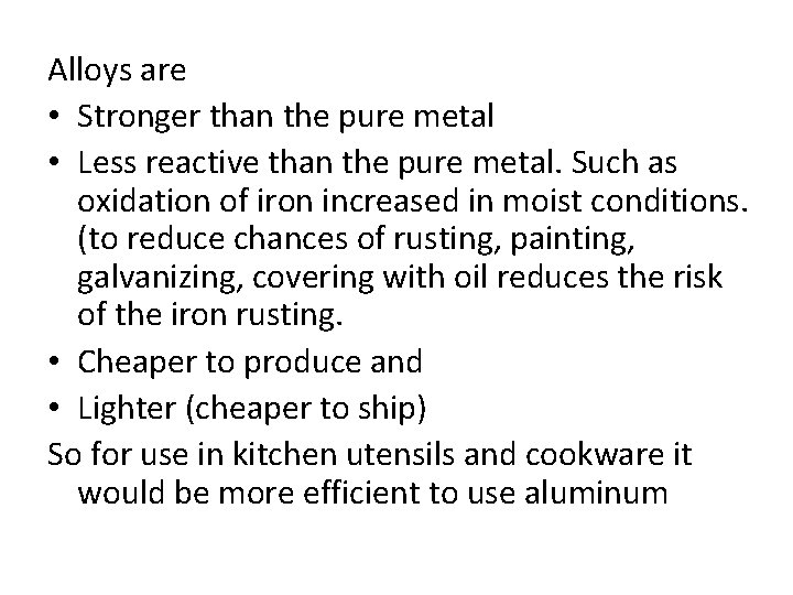 Alloys are • Stronger than the pure metal • Less reactive than the pure