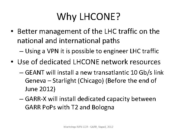 Why LHCONE? • Better management of the LHC traffic on the national and international