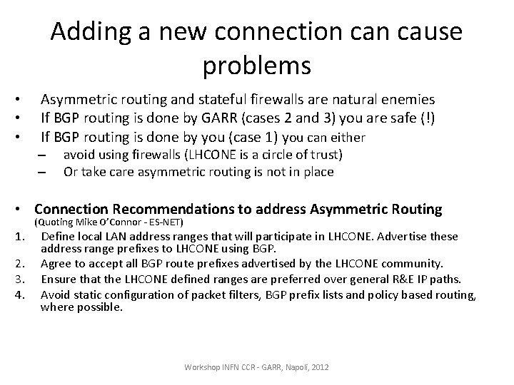 Adding a new connection cause problems • • • Asymmetric routing and stateful firewalls