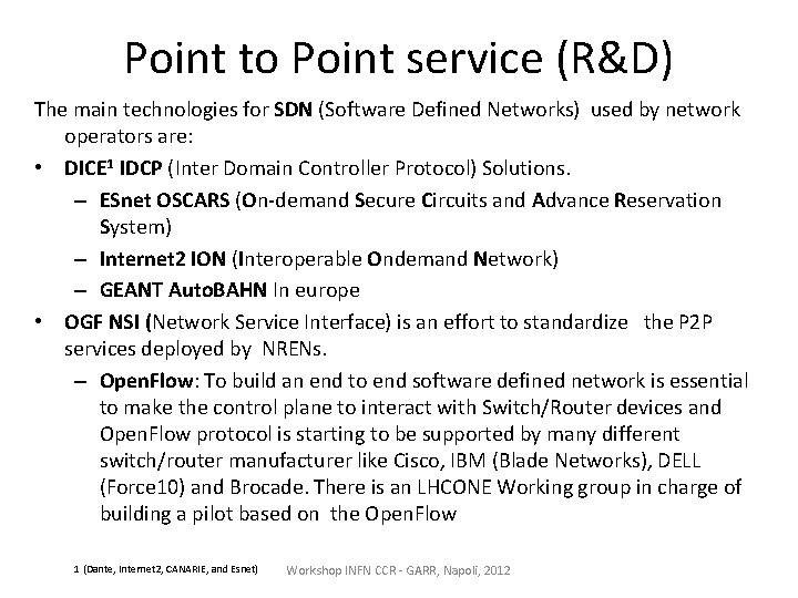 Point to Point service (R&D) The main technologies for SDN (Software Defined Networks) used