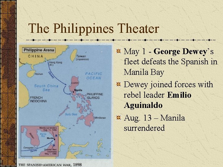 The Philippines Theater May 1 - George Dewey’s fleet defeats the Spanish in Manila