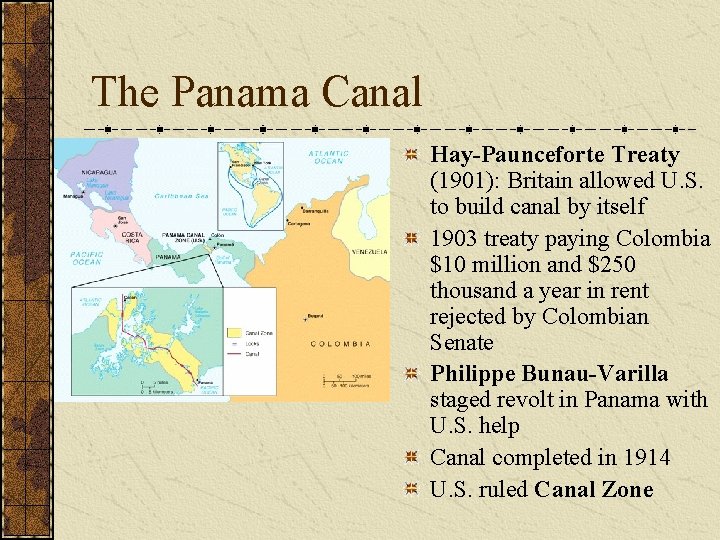 The Panama Canal Hay-Paunceforte Treaty (1901): Britain allowed U. S. to build canal by