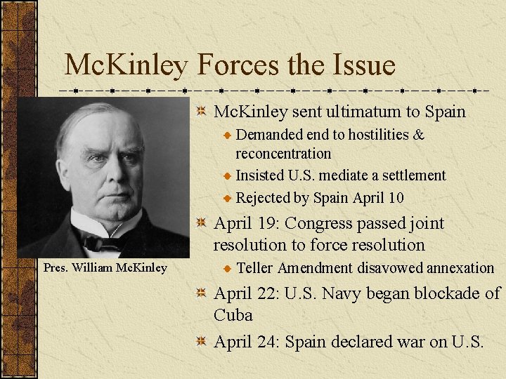Mc. Kinley Forces the Issue Mc. Kinley sent ultimatum to Spain Demanded end to
