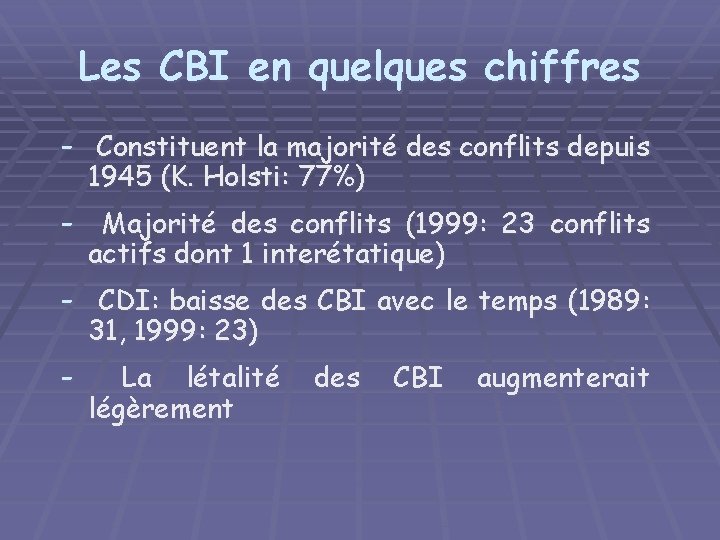 Les CBI en quelques chiffres - Constituent la majorité des conflits depuis 1945 (K.