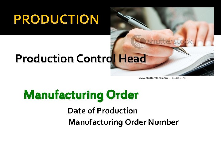 PRODUCTION Production Control Head Manufacturing Order Date of Production Manufacturing Order Number 