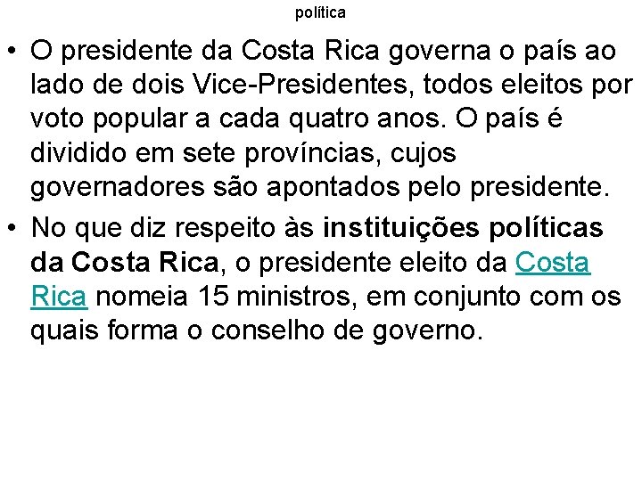 política • O presidente da Costa Rica governa o país ao lado de dois