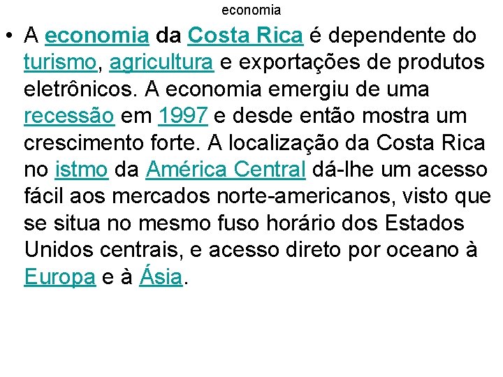 economia • A economia da Costa Rica é dependente do turismo, agricultura e exportações