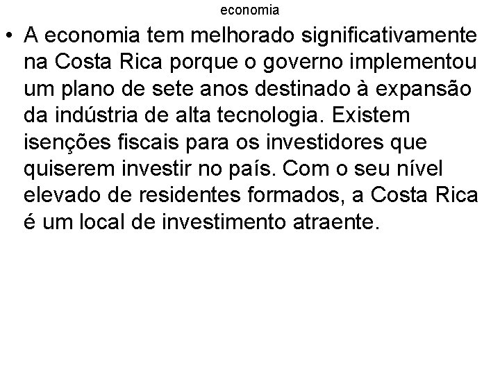 economia • A economia tem melhorado significativamente na Costa Rica porque o governo implementou