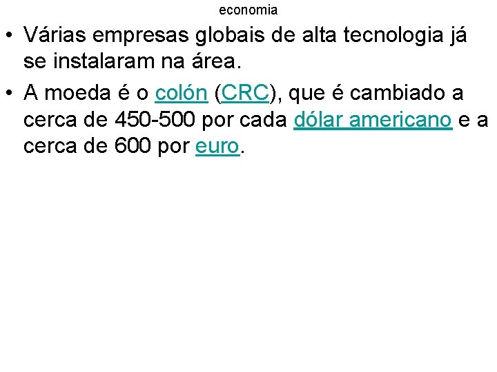 economia • Várias empresas globais de alta tecnologia já se instalaram na área. •