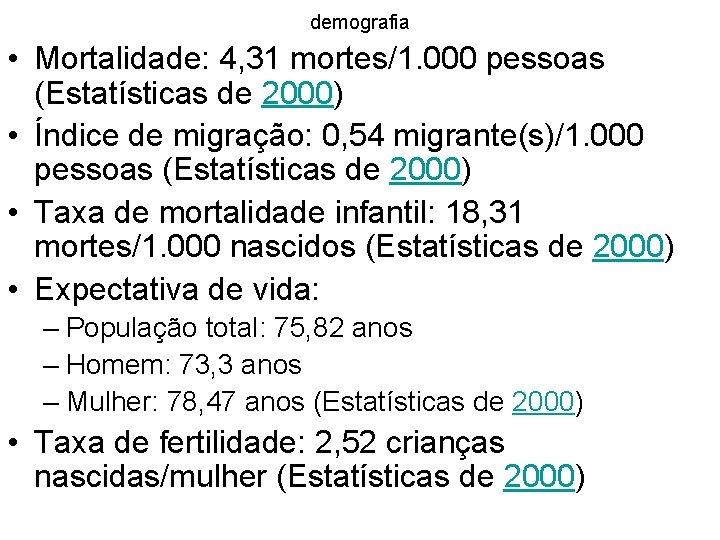 demografia • Mortalidade: 4, 31 mortes/1. 000 pessoas (Estatísticas de 2000) • Índice de