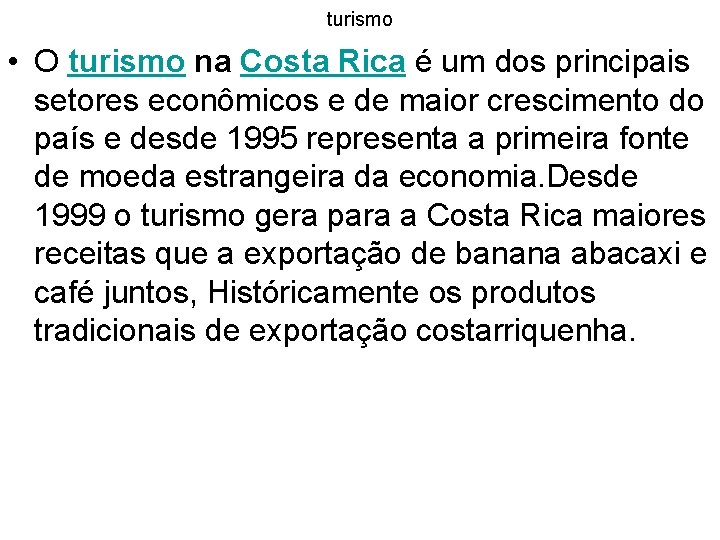 turismo • O turismo na Costa Rica é um dos principais setores econômicos e