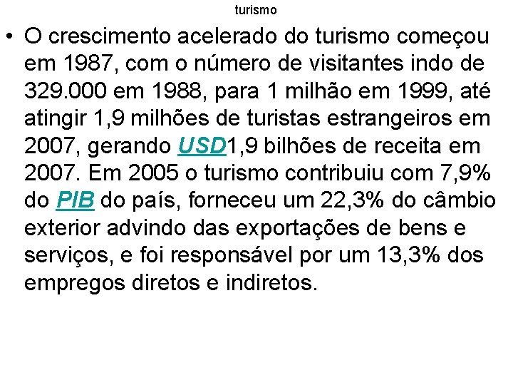 turismo • O crescimento acelerado do turismo começou em 1987, com o número de