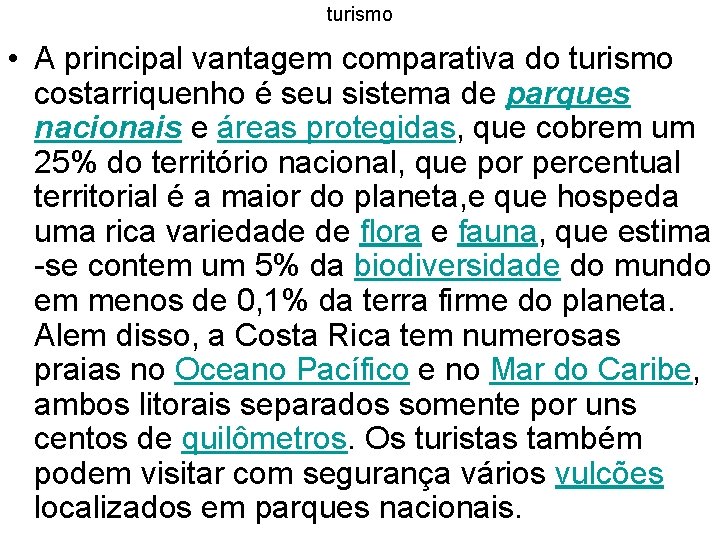 turismo • A principal vantagem comparativa do turismo costarriquenho é seu sistema de parques